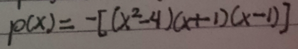 p(x)=-[(x^2-4)(x+1)(x-1)]