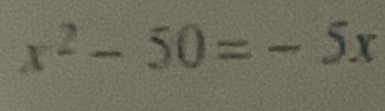 x^2-50=-5x