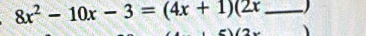 8x^2-10x-3=(4x+1)(2x _