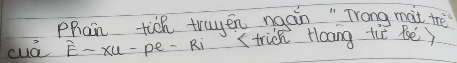 Phan tich truyen ngán " Trong mat trè 
cud overline E-xu -pe- Ri tich Hoang tiǔ bē )