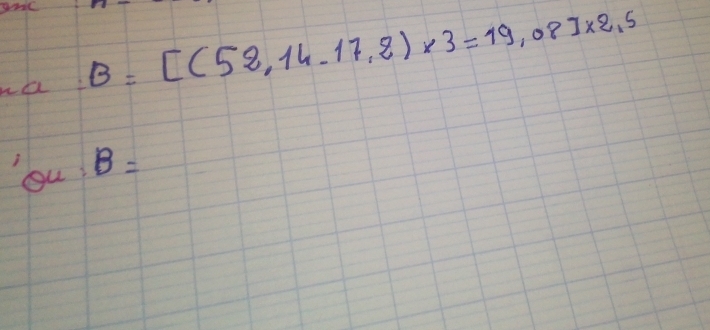 a B=[(52,14.17,2)* 3=19,08]* 2,5
'QU:B=