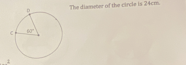 The diameter of the circle is 24cm.
2