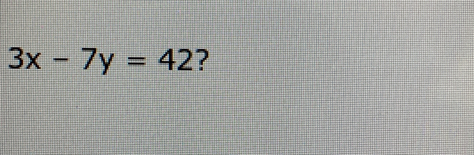 3x-7y=42 ?