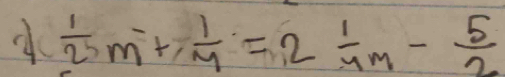  1/25 m+ 1/m =2 1/4m - 5/2 