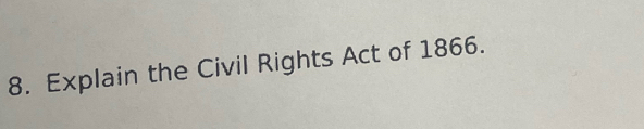 Explain the Civil Rights Act of 1866.