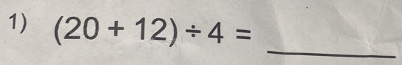 (20+12)/ 4=
_