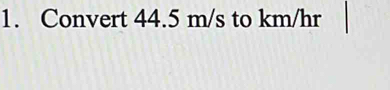 Convert 44.5 m/s to km/hr