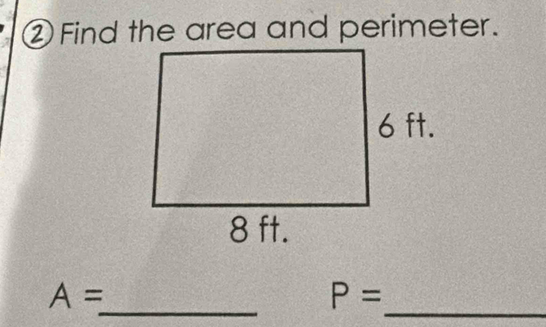 ② Find the area and perimeter. 
_ 
_
A=
P=