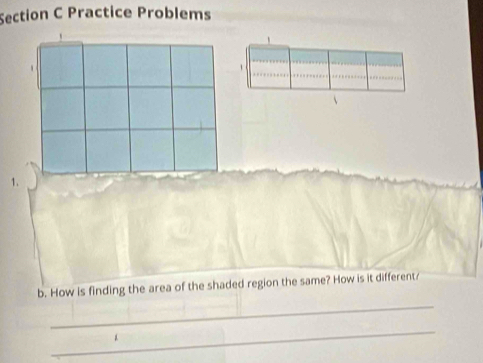 Practice Problems 

1. 
_ 
b. How is finding the area of the shaded region the same? How is it different 
_