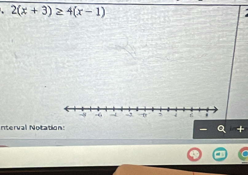 、 2(x+3)≥ 4(x-1)
nterval Notation 
+