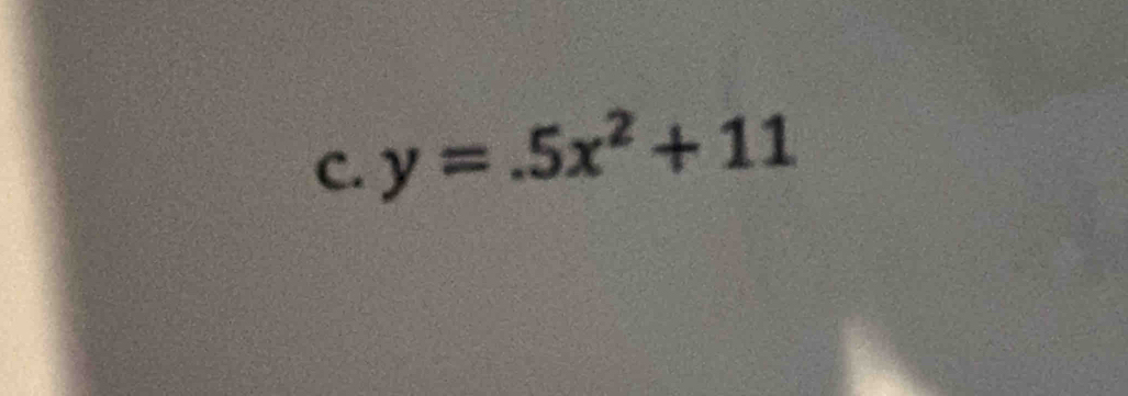 y=.5x^2+11