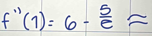 f''(1)=6- 5/e approx