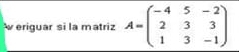 eriguar si la matriz A=beginpmatrix -4&5&-2 2&3&3 1&3&-1endpmatrix