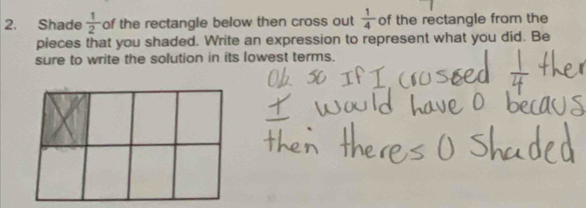 Solved: Shade 1/2 of the rectangle below then cross out 1/4 of the ...