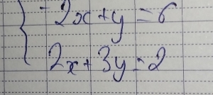 beginarrayl -2x+y=6 2x+3y=2endarray.