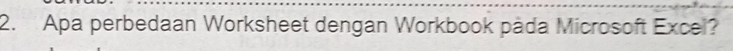 Apa perbedaan Worksheet dengan Workbook pada Microsoft Excel?