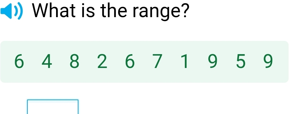 What is the range?
6 4 8 2 6 7 1 9 5 9