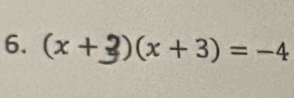 (x +3)(x + 3) = -4