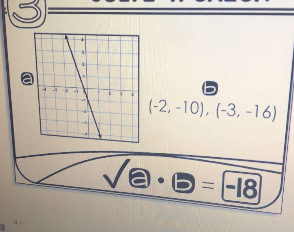 (-2,-10),(-3,-16)
sqrt()· □ =-18
a=