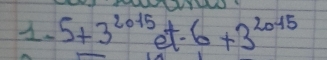 1-5+3^(2015)et-6+3^(2015)