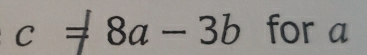 c!= 8a-3b for a