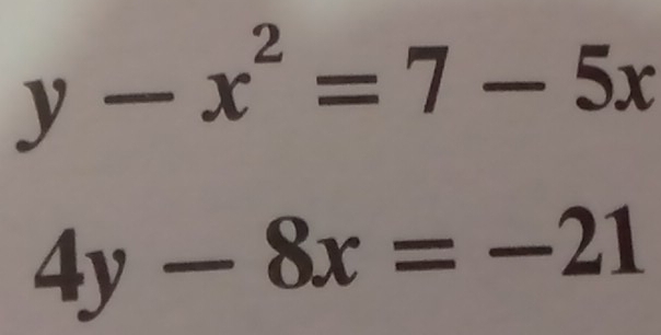 y-x^2=7-5x
4y-8x=-21