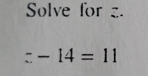 Solve for z.
:-14=11