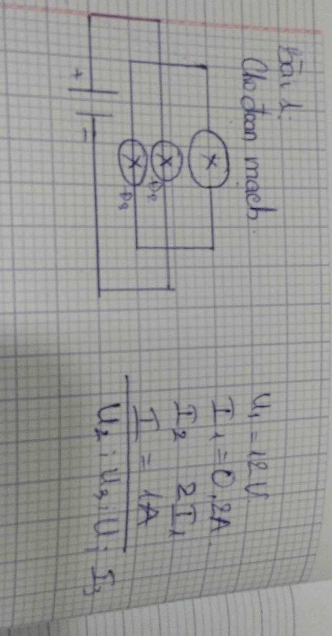 bád 
Oho doan mach. u_1=12V
×
I_1=0.2A
I_22I_1
× 
e 
× P_q
4
frac IU_2:U_3:U_1:I_3