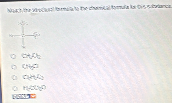 Natch the structural formula to the chemical formula for this substance.
a+∈fty
cH_5a
CbH_2
HOO-O
CONEK