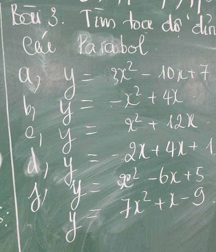 Tim toa do'din 
cat Parabol
y=3x^2-10x+7
a y=-x^2+4x
b) y=x^2+12x
e 
d y=-2x+4x+1
y=x^2-6x+5
A1 y=7x^2+x-9