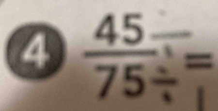 4  45=/75/  =