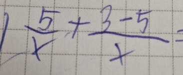  5/x + (3-5)/x =