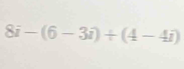 8i-(6-3i)/ (4-4i)