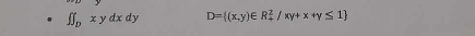 ∈t ∈t _Dxydxdy D=((x,y)∈ R_+)^2/xy+x+y≤ 1