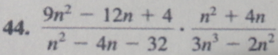  (9n^2-12n+4)/n^2-4n-32 ·  (n^2+4n)/3n^3-2n^2 