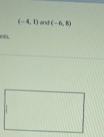 (-4,1) and (-6,8)
ints.