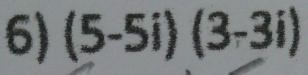 (5-5i)(3-3i)