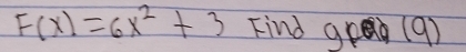 F(x)=6x^2+3 Find grad (9)