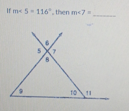 If m∠ 5=116° , then m<7=