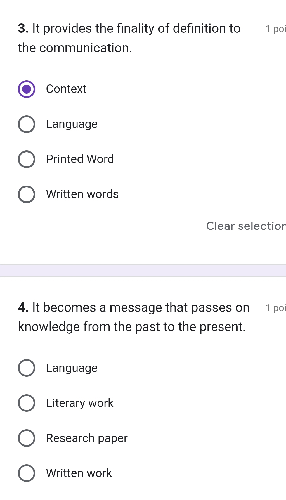 It provides the finality of definition to 1 poi
the communication.
Context
Language
Printed Word
Written words
Clear selection
4. It becomes a message that passes on 1 poi
knowledge from the past to the present.
Language
Literary work
Research paper
Written work