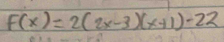 F(x)=2(2x-3)(x+1)-22