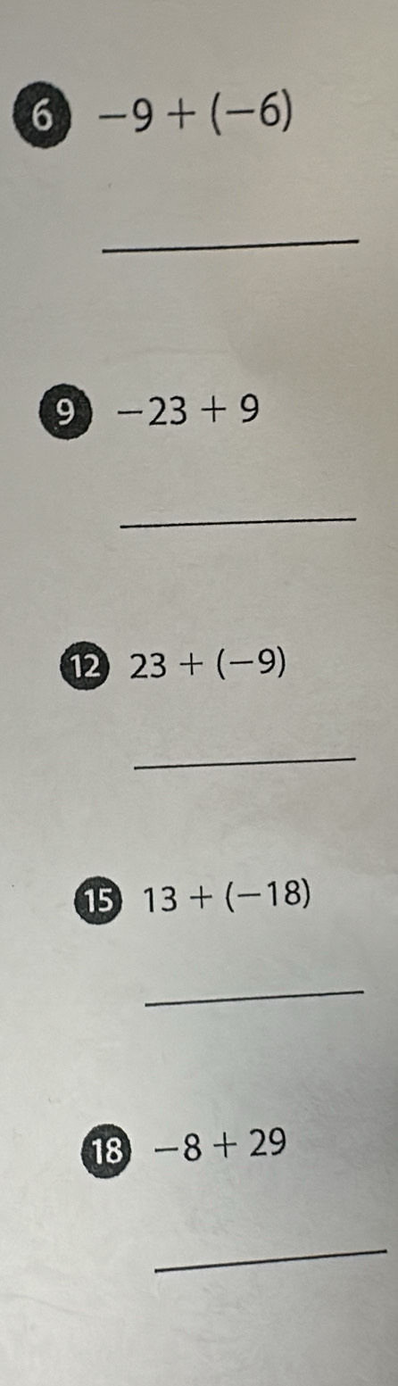 6 -9+(-6)
_ 
9 -23+9
_ 
⑫ 23+(-9)
_ 
⑮ 13+(-18)
_
18 -8+29
_