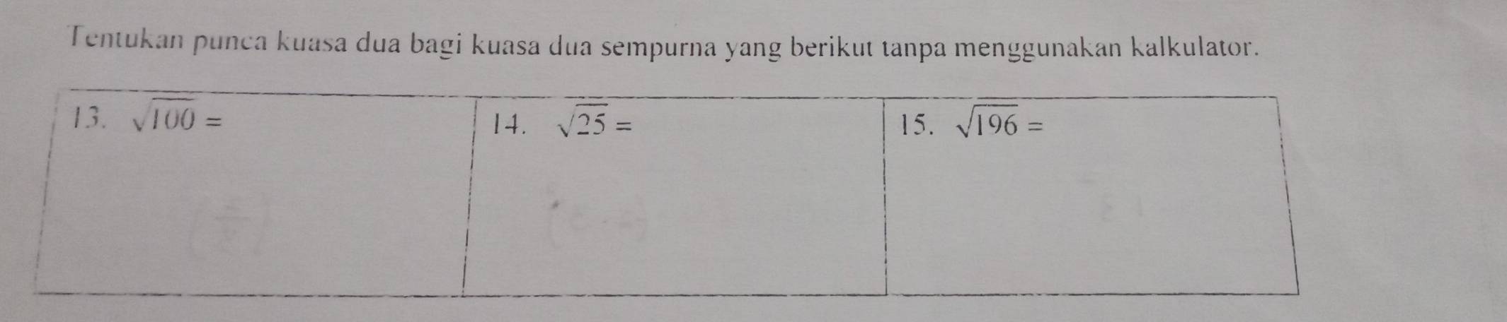 Tentukan punca kuasa dua bagi kuasa dua sempurna yang berikut tanpa menggunakan kalkulator.