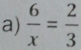  6/x = 2/3 