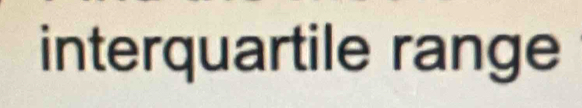 interquartile range