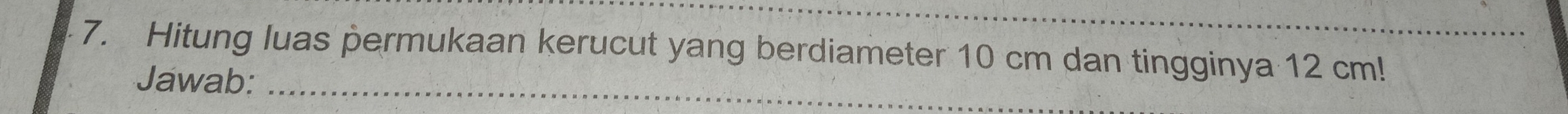 Hitung luas permukaan kerucut yang berdiameter 10 cm dan tingginya 12 cm!_ 
Jawab:_