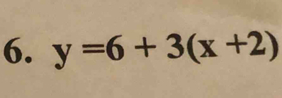 y=6+3(x+2)