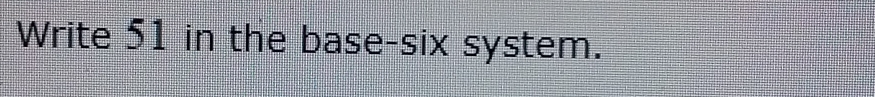 Write 51 in the base-six system.