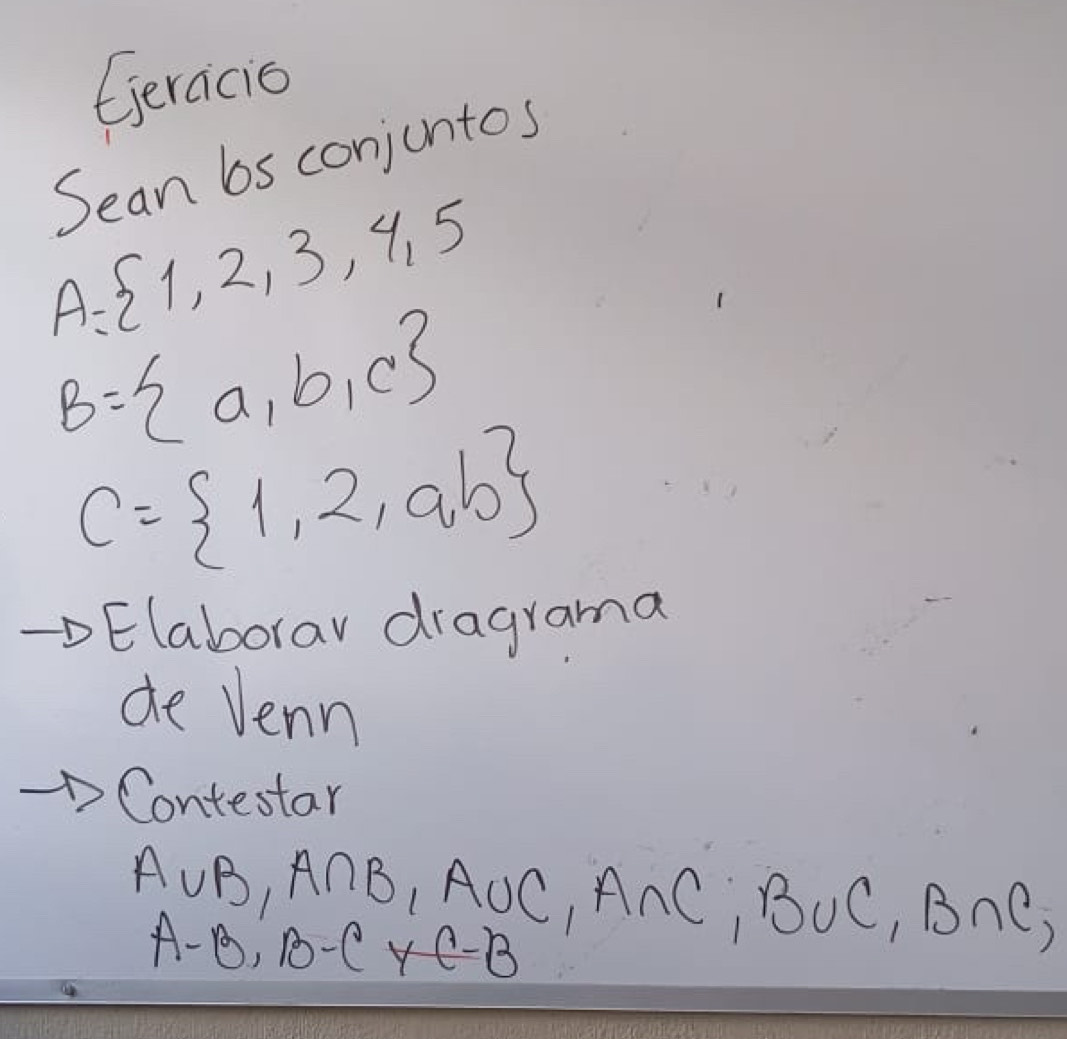 Geracio 
Sean 6s conjuntos
A= 1,2,3,4,5
B= a,b,c
C= 1,2,ab
Elaborav dragrama 
de venn 
Contestar
A∪ B, A∩ B, A∪ C, A∩ C, B∪ C, B∩ C,
A-B, B-C* C-B