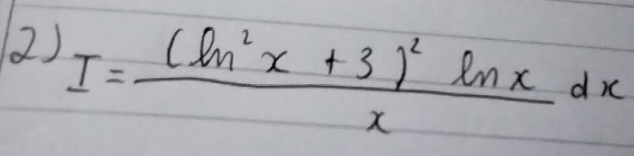 () I=frac (ln^2x+3)^2ln xxdx